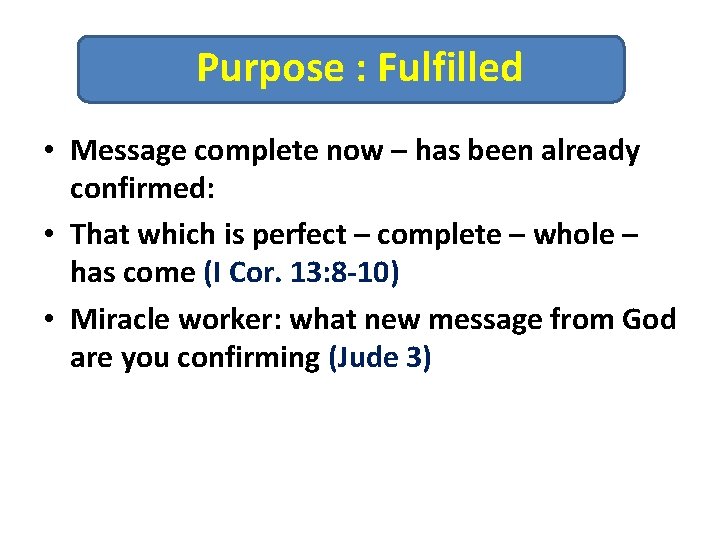 Purpose : Fulfilled • Message complete now – has been already confirmed: • That