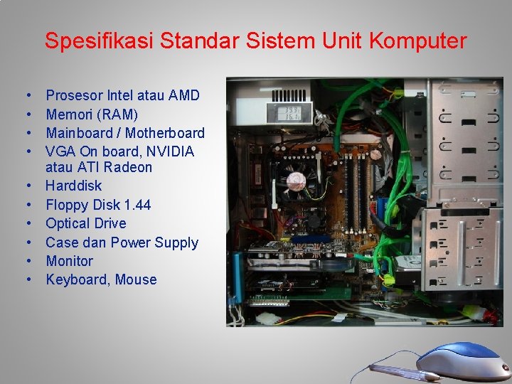 Spesifikasi Standar Sistem Unit Komputer • • • Prosesor Intel atau AMD Memori (RAM) Spesifikasi Standar Sistem Unit Komputer • • • Prosesor Intel atau AMD Memori (RAM)