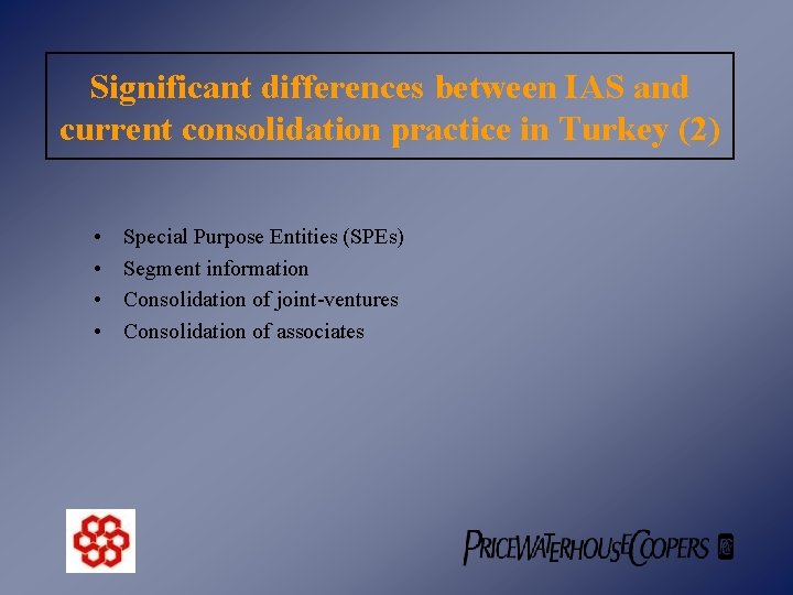 Significant differences between IAS and current consolidation practice in Turkey (2) • • Special