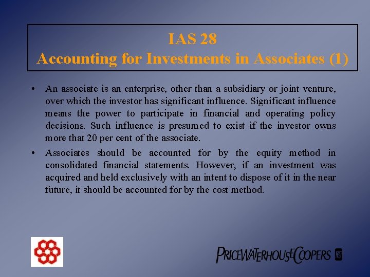 IAS 28 Accounting for Investments in Associates (1) • An associate is an enterprise,