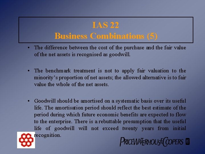 IAS 22 Business Combinations (5) • The difference between the cost of the purchase