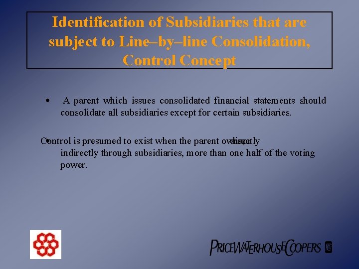Identification of Subsidiaries that are subject to Line–by–line Consolidation, Control Concept · A parent