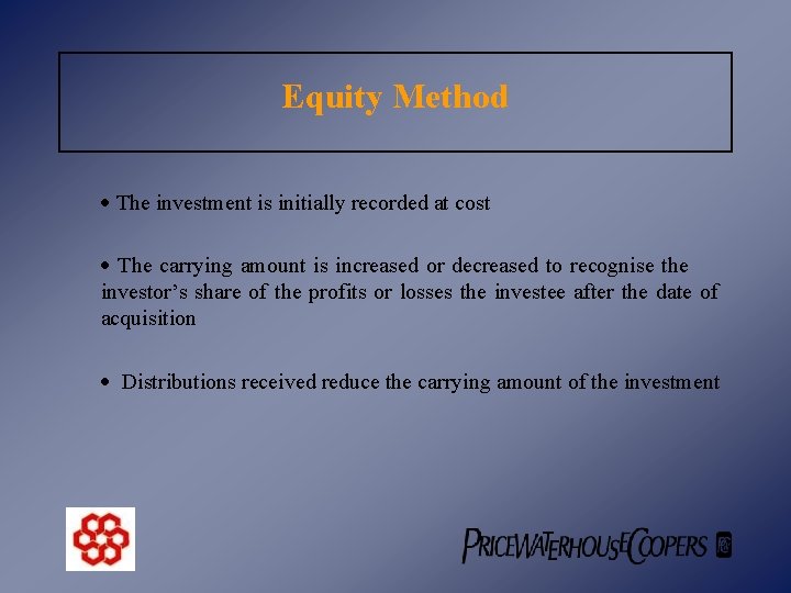 Equity Method · The investment is initially recorded at cost · The carrying amount