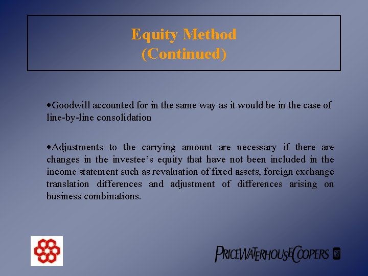 Equity Method (Continued) ·Goodwill accounted for in the same way as it would be