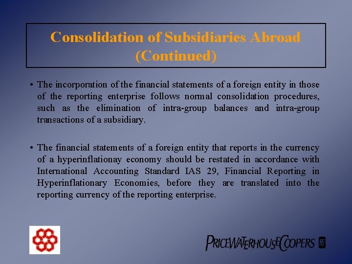 Consolidation of Subsidiaries Abroad (Continued) • The incorporation of the financial statements of a