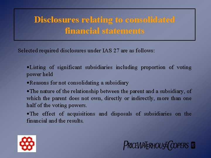 Disclosures relating to consolidated financial statements Selected required disclosures under IAS 27 are as