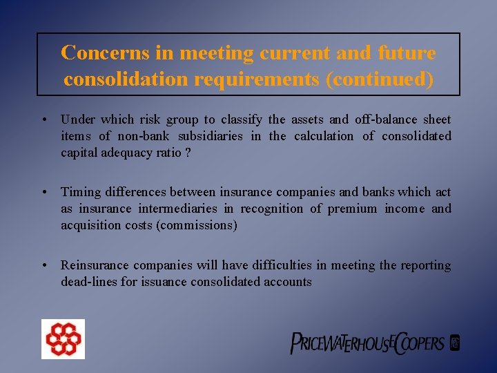 Concerns in meeting current and future consolidation requirements (continued) • Under which risk group