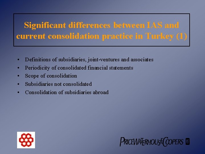 Significant differences between IAS and current consolidation practice in Turkey (1) • • •