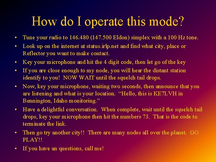 How do I operate this mode? • Tune your radio to 146. 480 (147.