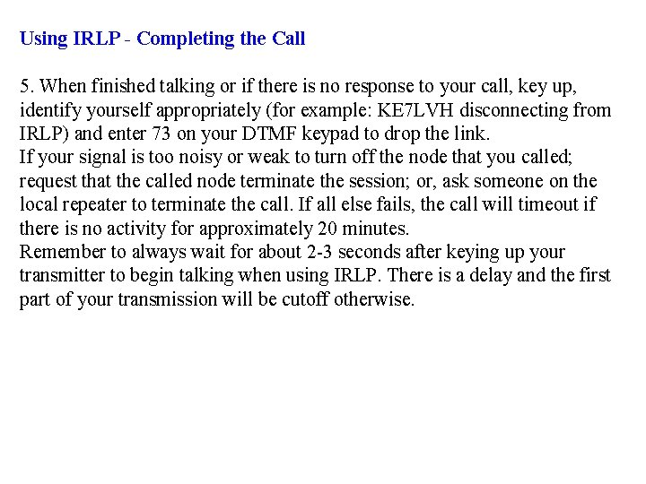 Using IRLP - Completing the Call 5. When finished talking or if there is