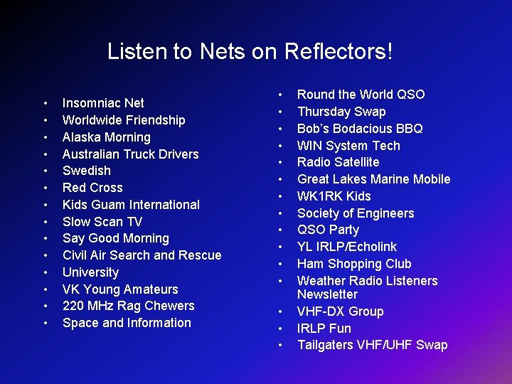Listen to Nets on Reflectors! • • • • Insomniac Net Worldwide Friendship Alaska