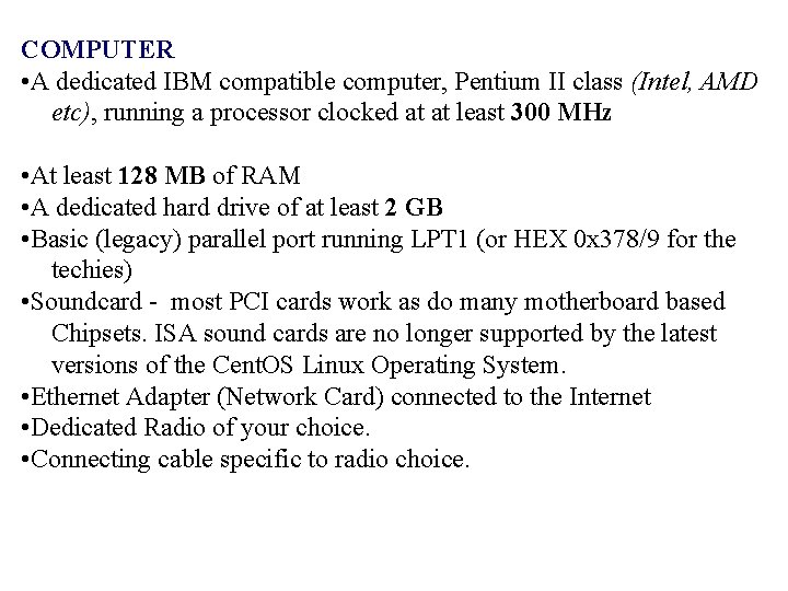 COMPUTER • A dedicated IBM compatible computer, Pentium II class (Intel, AMD etc), running