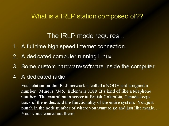 What is a IRLP station composed of? ? The IRLP mode requires… 1. A