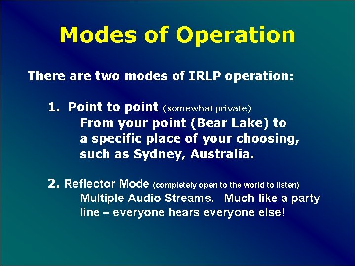 Modes of Operation There are two modes of IRLP operation: 1. Point to point