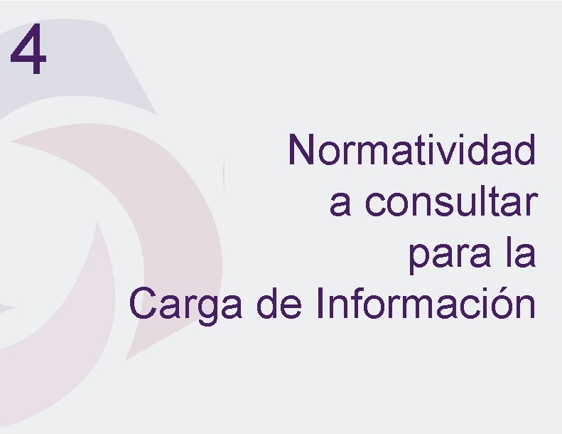 4 Normatividad a consultar para la Carga de Información 