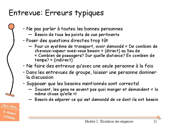 Entrevue: Erreurs typiques • Ne pas parler à toutes les bonnes personnes ― Besoin