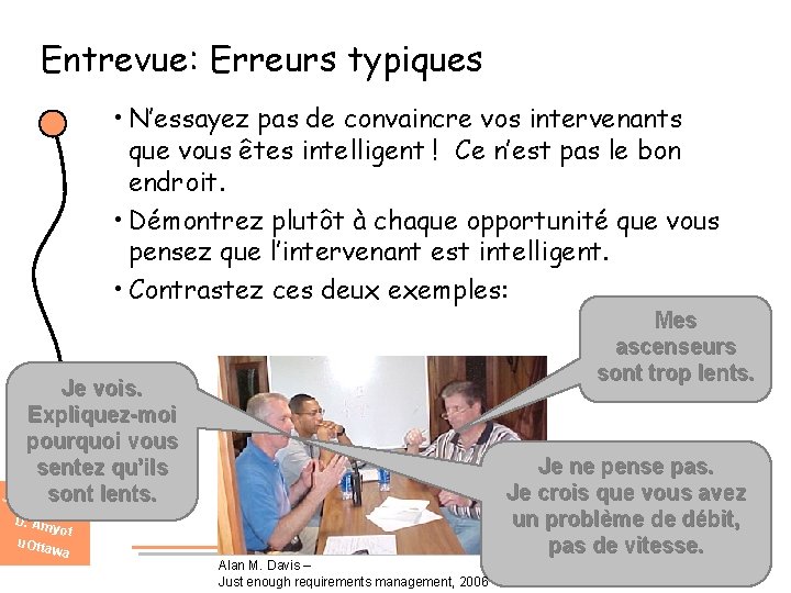 Entrevue: Erreurs typiques • N’essayez pas de convaincre vos intervenants que vous êtes intelligent