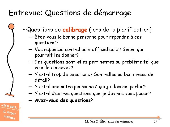 Entrevue: Questions de démarrage • Questions de calibrage (lors de la planification) ― Êtes-vous