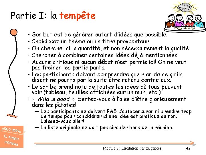 Partie I: la tempête • Son but est de générer autant d’idées que possible.