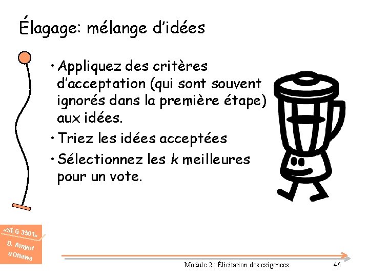 Élagage: mélange d’idées • Appliquez des critères d’acceptation (qui sont souvent ignorés dans la