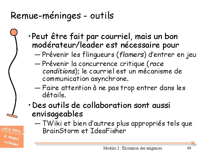 Remue-méninges - outils • Peut être fait par courriel, mais un bon modérateur/leader est