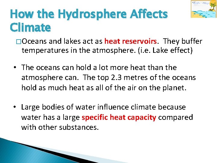 How the Hydrosphere Affects Climate � Oceans and lakes act as heat reservoirs. They
