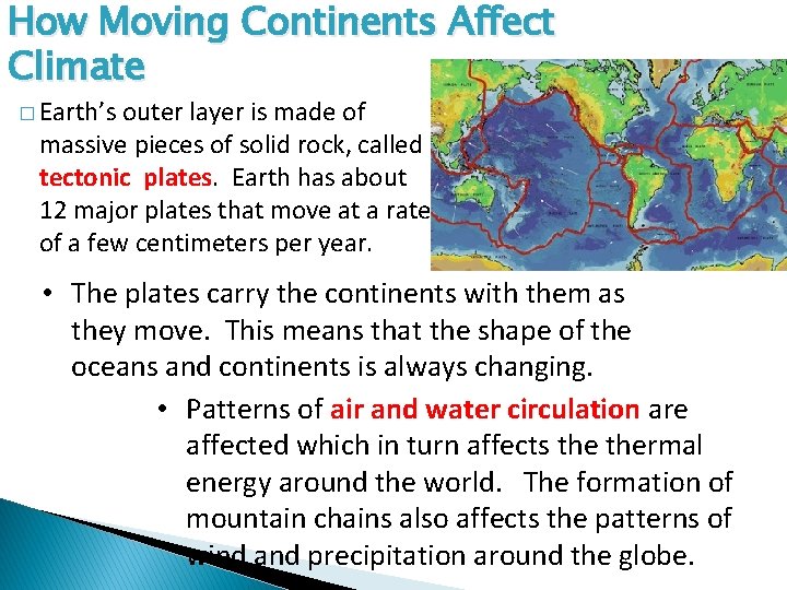 How Moving Continents Affect Climate � Earth’s outer layer is made of massive pieces