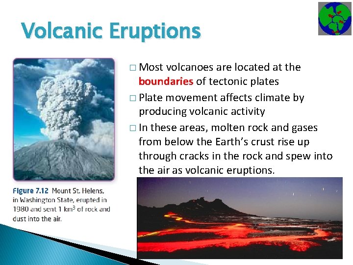 Volcanic Eruptions � Most volcanoes are located at the boundaries of tectonic plates �