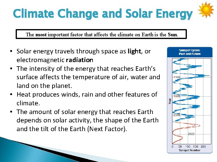 Climate Change and Solar Energy The most important factor that affects the climate on
