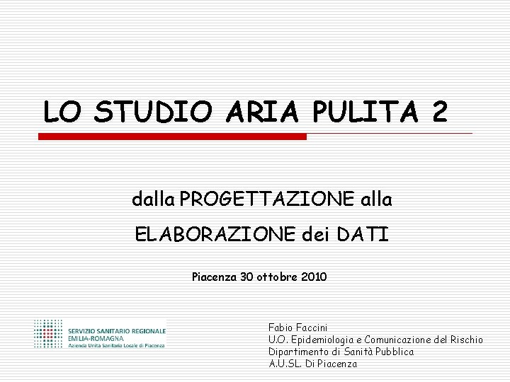 LO STUDIO ARIA PULITA 2 dalla PROGETTAZIONE alla ELABORAZIONE dei DATI Piacenza 30 ottobre