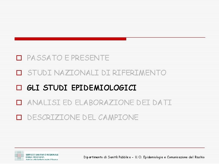 o PASSATO E PRESENTE o STUDI NAZIONALI DI RIFERIMENTO o GLI STUDI EPIDEMIOLOGICI o