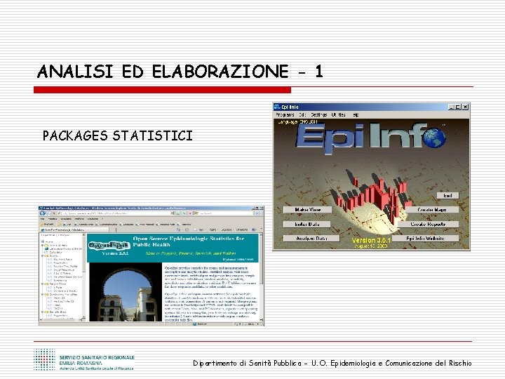 ANALISI ED ELABORAZIONE - 1 PACKAGES STATISTICI Dipartimento di Sanità Pubblica - U. O.