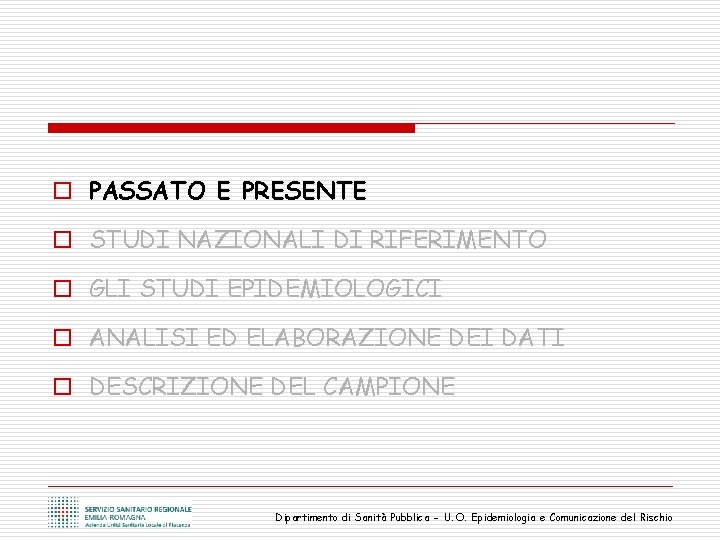 o PASSATO E PRESENTE o STUDI NAZIONALI DI RIFERIMENTO o GLI STUDI EPIDEMIOLOGICI o