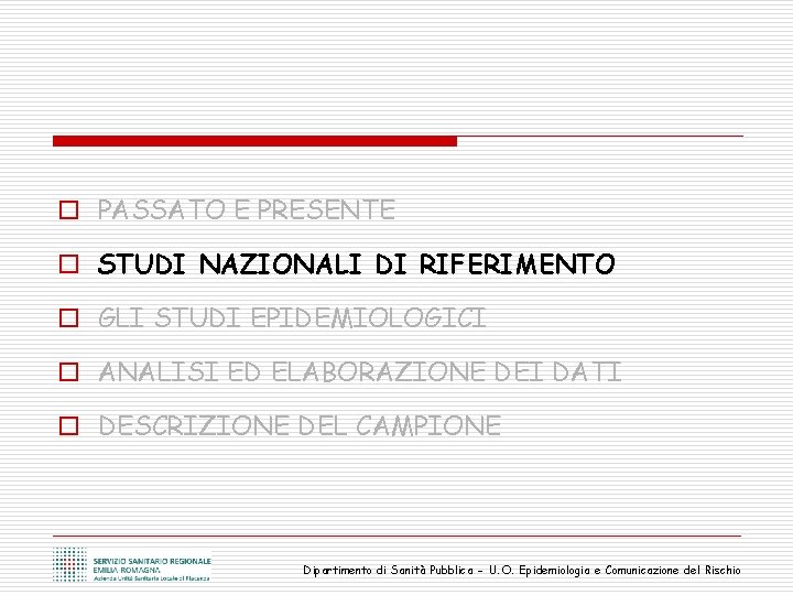 o PASSATO E PRESENTE o STUDI NAZIONALI DI RIFERIMENTO o GLI STUDI EPIDEMIOLOGICI o