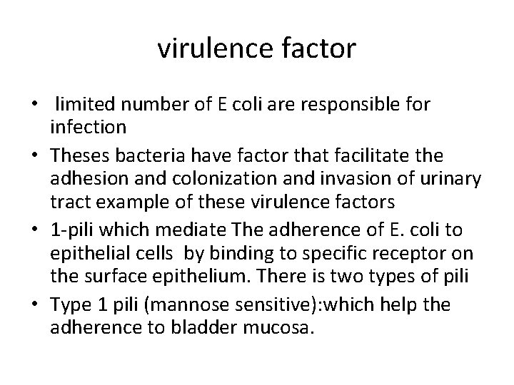 virulence factor • limited number of E coli are responsible for infection • Theses