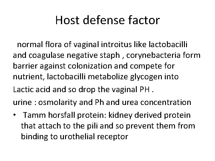 Host defense factor normal flora of vaginal introitus like lactobacilli and coagulase negative staph