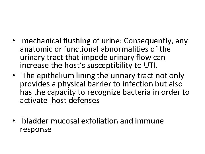  • mechanical flushing of urine: Consequently, any anatomic or functional abnormalities of the