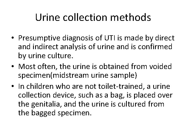 Urine collection methods • Presumptive diagnosis of UTI is made by direct and indirect