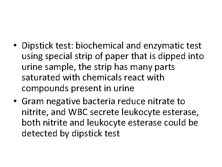  • Dipstick test: biochemical and enzymatic test using special strip of paper that