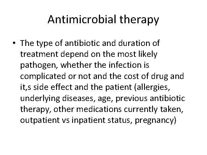 Antimicrobial therapy • The type of antibiotic and duration of treatment depend on the
