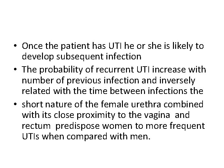  • Once the patient has UTI he or she is likely to develop