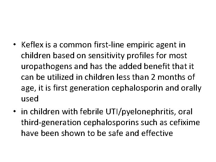  • Keflex is a common first-line empiric agent in children based on sensitivity