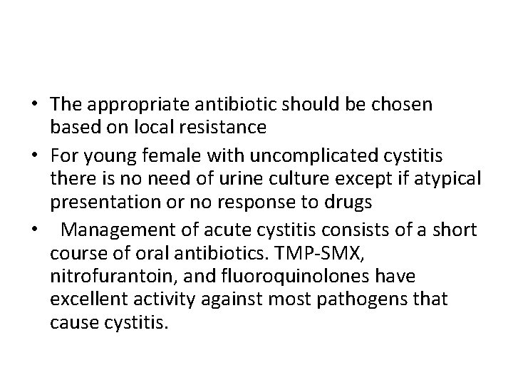  • The appropriate antibiotic should be chosen based on local resistance • For