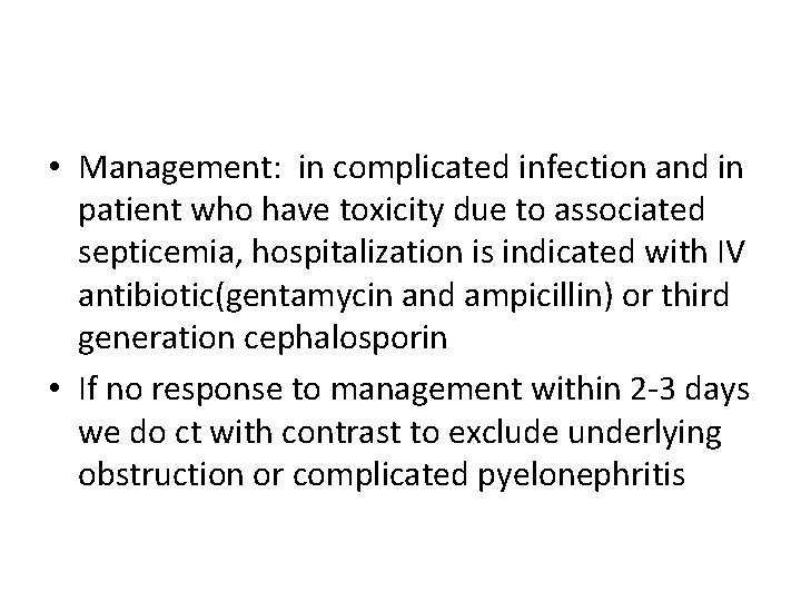  • Management: in complicated infection and in patient who have toxicity due to