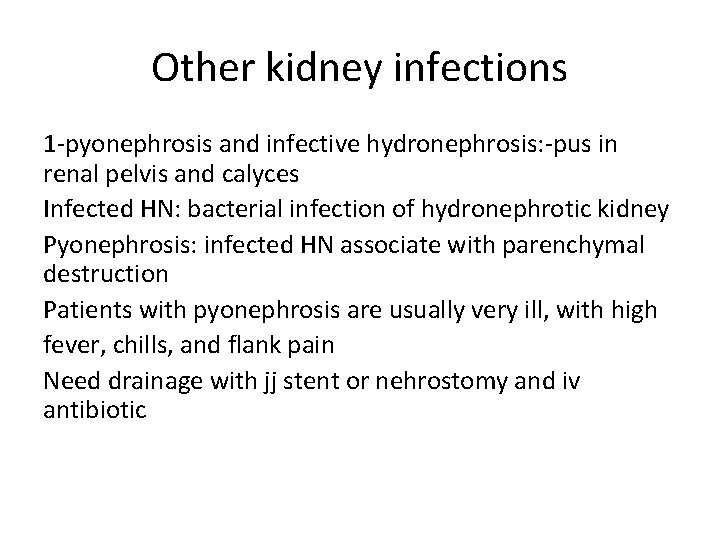 Other kidney infections 1 -pyonephrosis and infective hydronephrosis: -pus in renal pelvis and calyces