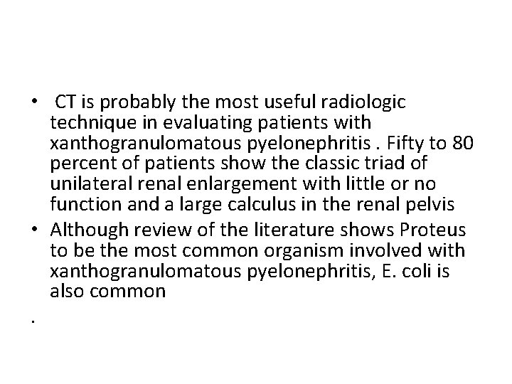  • CT is probably the most useful radiologic technique in evaluating patients with