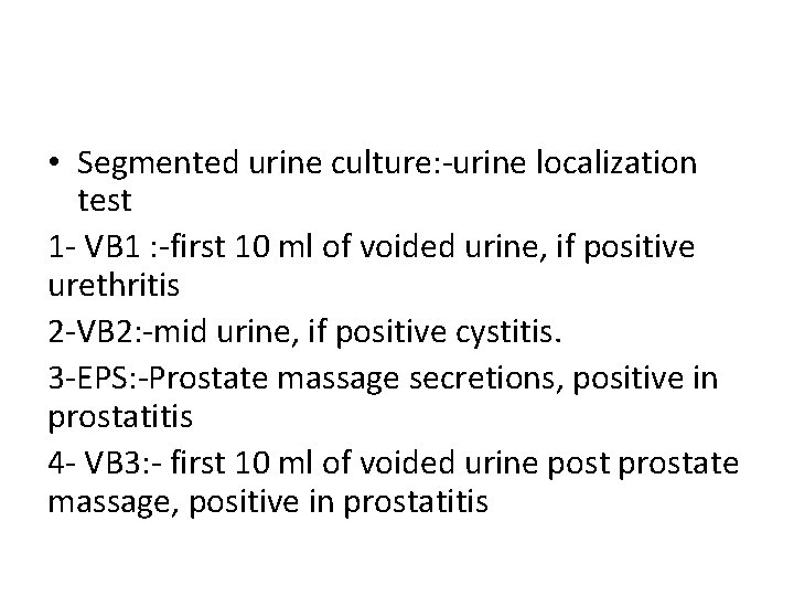  • Segmented urine culture: -urine localization test 1 - VB 1 : -first