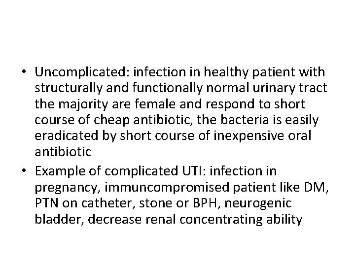  • Uncomplicated: infection in healthy patient with structurally and functionally normal urinary tract