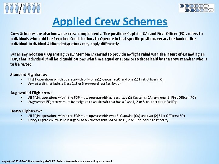 Applied Crew Schemes are also known as crew complements. The positions Captain (CA) and