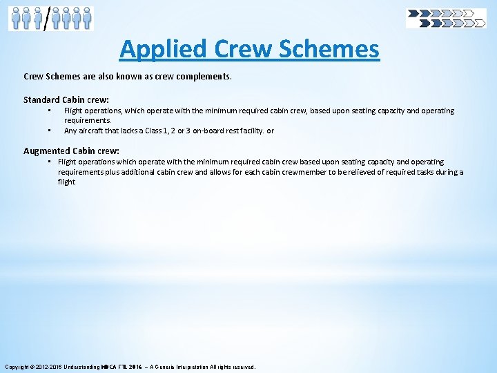 Applied Crew Schemes are also known as crew complements. Standard Cabin crew: • •